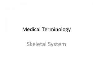 Medical Terminology Skeletal System Medical Terminology Combining Form