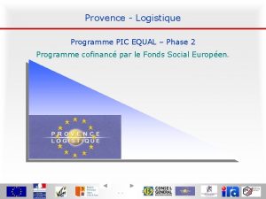 Provence Logistique Programme PIC EQUAL Phase 2 Programme