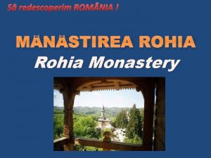 S redescoperim ROM NIA MNSTIREA ROHIA Rohia Monastery