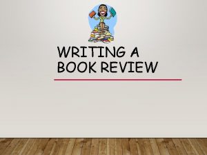 WRITING A BOOK REVIEW WHY WRITE A BOOK