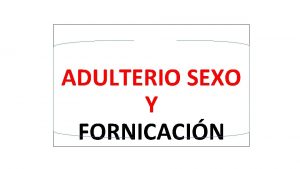 ADULTERIO SEXO Y FORNICACIN 1 QUE ES ADULTERIO