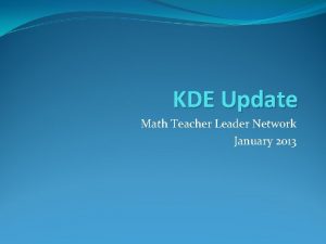 KDE Update Math Teacher Leader Network January 2013