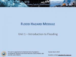 FLOOD HAZARD MODULE Unit 1 Introduction to Flooding