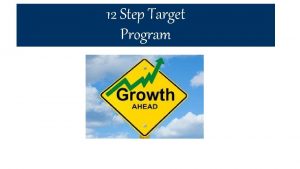 12 Step Target Program Getting Started 12 Step