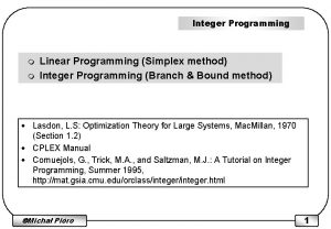 Integer Programming m m Linear Programming Simplex method