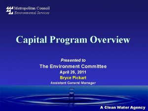 Metropolitan Council Environmental Services Capital Program Overview Presented