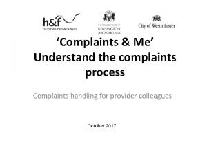 Complaints Me Understand the complaints process Complaints handling