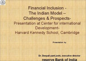Financial Inclusion The Indian Model Challenges Prospects Presentation