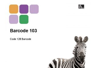 Barcode 103 Code 128 Barcode Agenda Overview Standards