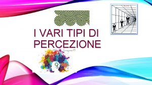 I VARI TIPI DI PERCEZIONE COSA VUOL DIRE