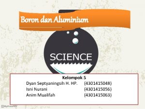 Boron dan Aluminium Kelompok 5 Dyan Septyaningsih H