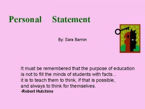 Personal Statement By Sara Barron It must be