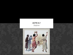 ACTS 6 7 Stephen STEPHEN THE MARTYR ACTS