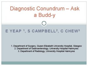 Diagnostic Conundrum Ask a Buddy E YEAP 1 Diagnostic Conundrum Ask a Buddy E YEAP 1