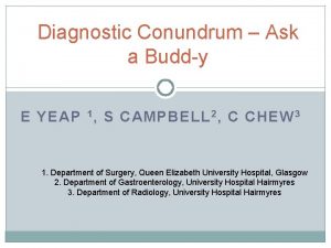 Diagnostic Conundrum Ask a Buddy E YEAP 1