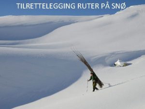 TILRETTELEGGING RUTER P SN FLGENDE HOVEDKATEGORIER Sesongmerkede ruter