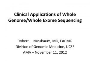Clinical Applications of Whole GenomeWhole Exome Sequencing Robert