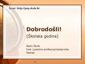 Izvor http pup skole hr Dobrodoli kolska godina