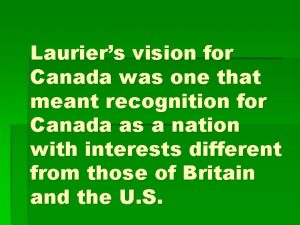 Lauriers vision for Canada was one that meant