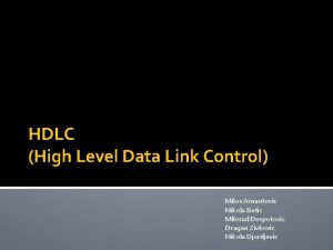 HDLC High Level Data Link Control Milos Arnautovic