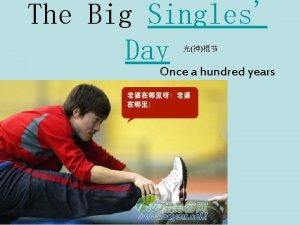 The Big Singles Day Once a hundred years