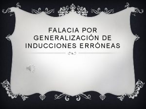 FALACIA POR GENERALIZACIN DE INDUCCIONES ERRNEAS QU ES