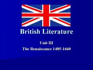 British Literature Unit III The Renaissance 1485 1660