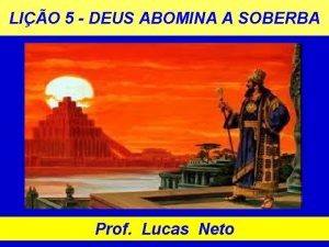 LIO 5 DEUS ABOMINA A SOBERBA Prof Lucas