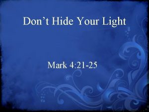 Dont Hide Your Light Mark 4 21 25