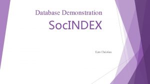 Database Demonstration Soc INDEX Kate Christian Soc INDEX
