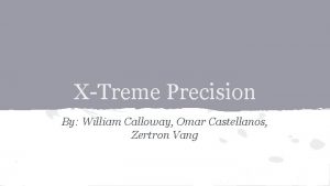 XTreme Precision By William Calloway Omar Castellanos Zertron