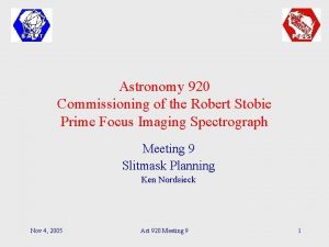 Astronomy 920 Commissioning of the Robert Stobie Prime