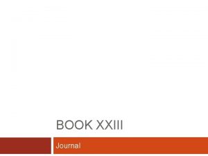 BOOK XXIII Journal Book XXIII Journal You have