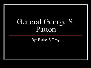 General George S Patton By Blake Trey Introduction