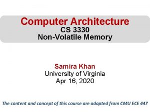 Computer Architecture CS 3330 NonVolatile Memory Samira Khan
