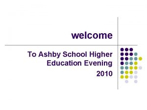 welcome To Ashby School Higher Education Evening 2010