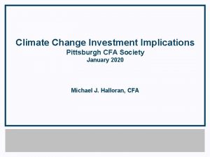 Climate Change Investment Implications Pittsburgh CFA Society January