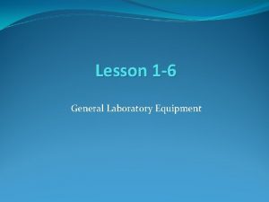 Lesson 1 6 General Laboratory Equipment Overview Labware