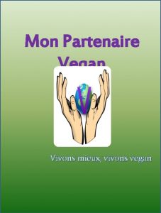 Mon Partenaire Vegan Vivons mieux vivons vegan Mon