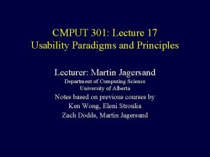 CMPUT 301 Lecture 17 Usability Paradigms and Principles