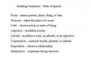 Building Sentences Parts of speech Noun names person