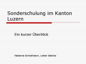 Sonderschulung im Kanton Luzern Ein kurzer berblick Fabienne