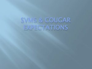 SVMS COUGAR EXPECTATIONS Take pride in our school