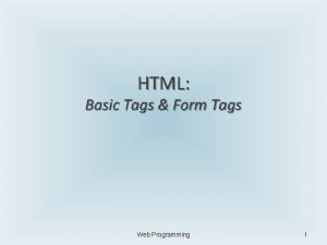 HTML Basic Tags Form Tags Web Programming 1
