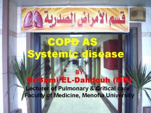 COPD AS Systemic disease BY DrSami ELDahdouh MD