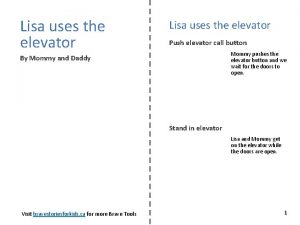 Lisa uses the elevator Push elevator call button