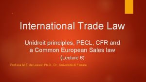 International Trade Law Unidroit principles PECL CFR and