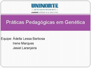 Prticas Pedaggicas em Gentica Equipe della Lessa Barbosa