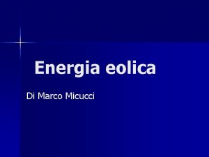 Energia eolica Di Marco Micucci Un po di