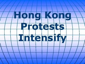 Hong Kong Protests Intensify Hong Kong has been